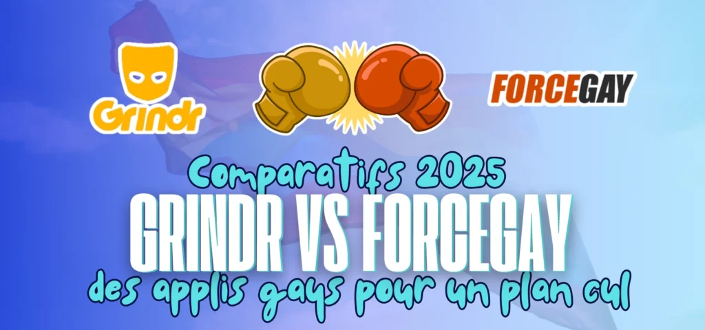 Comparatif 2025 Grindr vs Forcegay – Applications gays pour trouver un plan cul rapidement