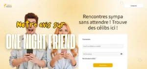 Bannière ‘Notre avis sur One Night Friend’ avec écran de connexion et slogan ‘Rencontres sympa sans attendre’.
