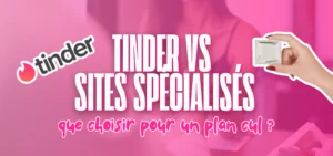 Illustration d’un comparatif entre Tinder et des sites spécialisés pour plan cul, avec un visuel affichant “Tinder vs sites spécialisés : que choisir pour un plan cul ?”, mettant en avant les différences entre applications généralistes et plateformes adultes.