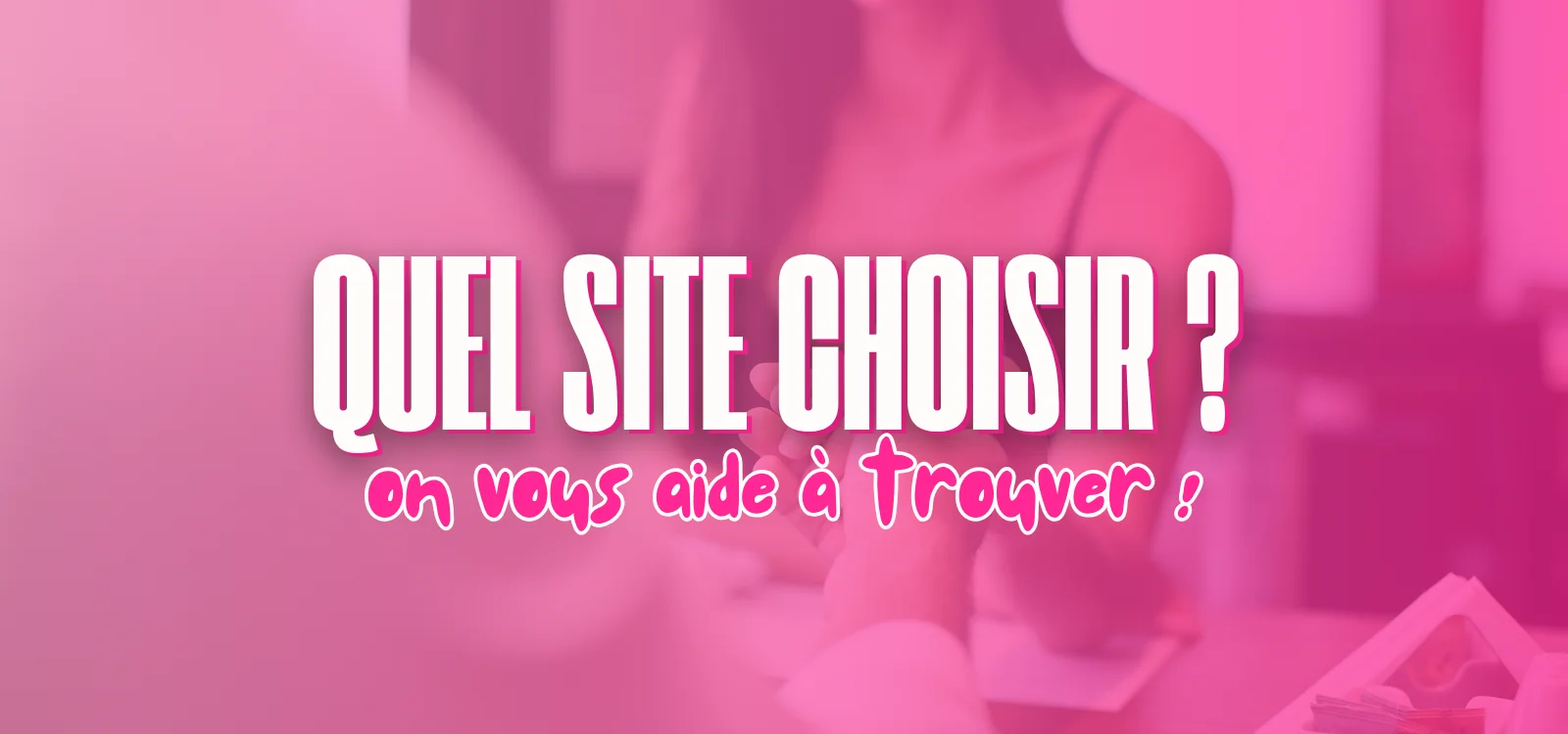Bannière rose avec texte “Quel site choisir ?” pour comparer les meilleurs sites de rencontres coquines.