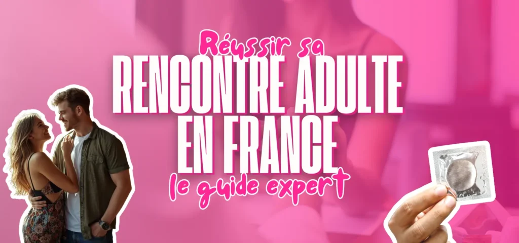 Visuel rose avec le texte “Réussir sa rencontre adulte en France – le guide expert”, accompagné d’un couple souriant et d’une main tenant un préservatif.
