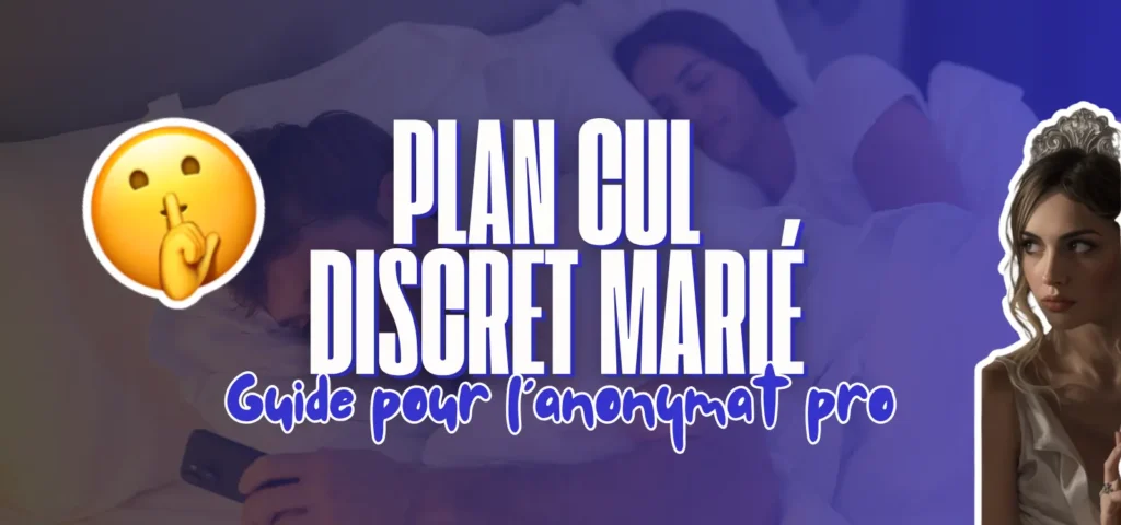 Visuel illustrant un guide sur les plans cul discrets pour personnes mariées, avec le texte "Plan cul discret marié – Guide pour l’anonymat pro", un emoji silence et une femme en arrière-plan.