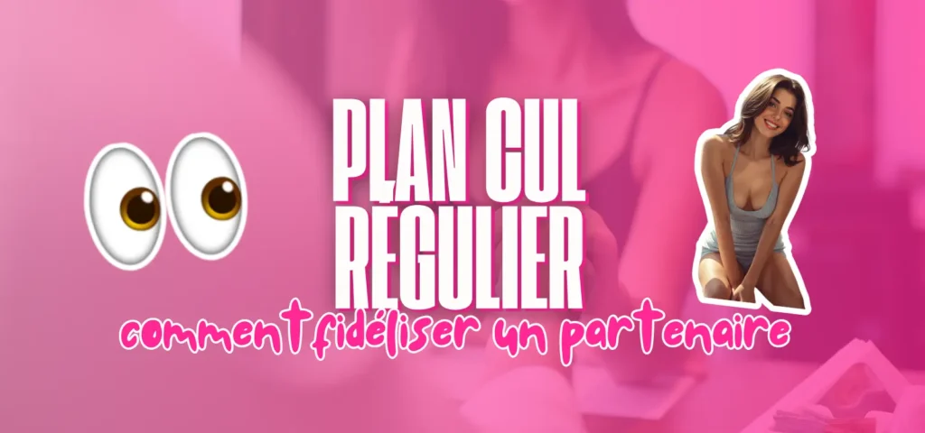 Visuel présentant un guide sur les plans cul réguliers avec le texte "Plan cul régulier : comment fidéliser un partenaire", accompagné d’un emoji yeux et d’une femme souriante.