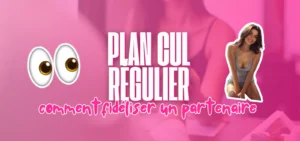 Visuel présentant un guide sur les plans cul réguliers avec le texte "Plan cul régulier : comment fidéliser un partenaire", accompagné d’un emoji yeux et d’une femme souriante.