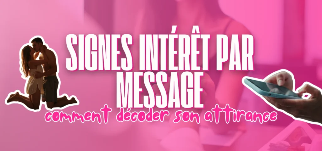 Visuel d’article sur les signes d’intérêt par message avec le texte "Signes intérêt par message : comment décoder son attirance", accompagné d’un couple et d’un smartphone.