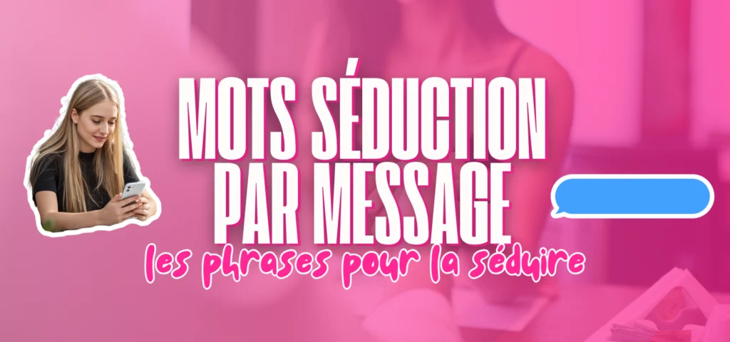 Visuel d’article sur la séduction par message avec le texte "Mots séduction par message : les phrases pour la séduire", une femme utilisant son téléphone et une bulle de discussion.