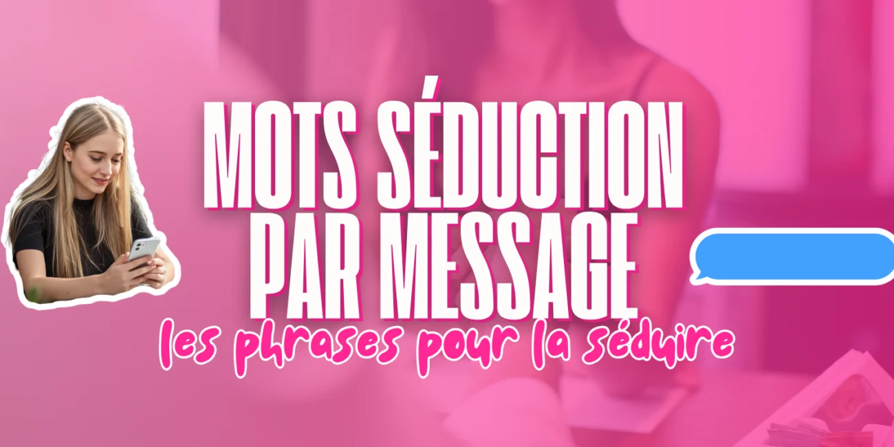 Visuel d’article sur la séduction par message avec le texte "Mots séduction par message : les phrases pour la séduire", une femme utilisant son téléphone et une bulle de discussion.