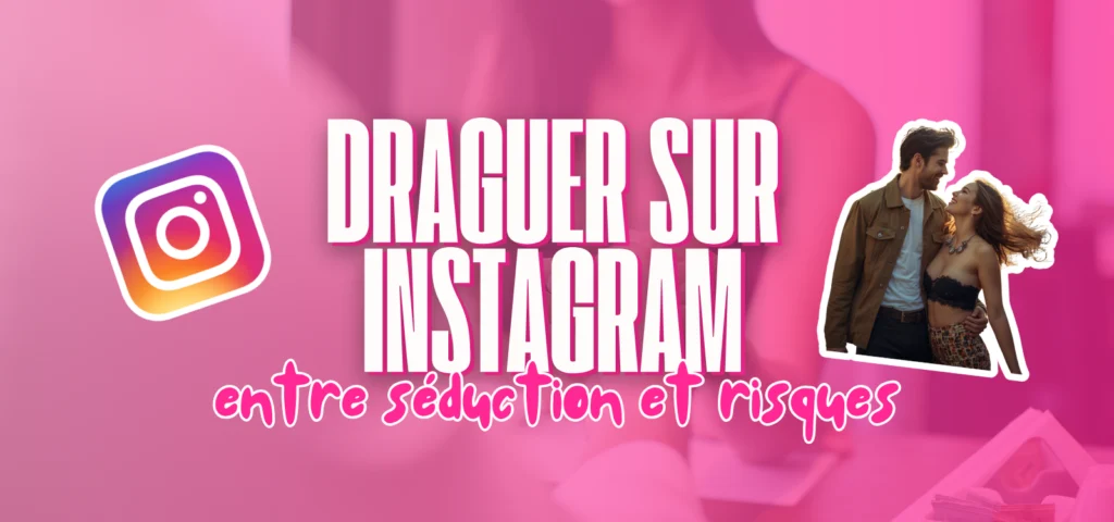 Visuel d’article sur la drague sur Instagram avec le texte "Draguer sur Instagram : entre séduction et risques", accompagné du logo Instagram et d’un couple.
