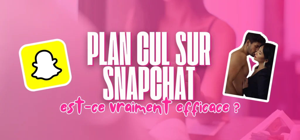 Visuel d’article sur les plans cul via Snapchat avec le texte "Plan cul sur Snapchat : est-ce vraiment efficace ?" accompagné du logo Snapchat et d’un couple.
