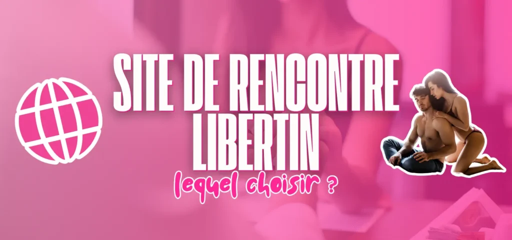 Visuel d’article sur les sites de rencontre libertins avec le texte "Site de rencontre libertin : lequel choisir ?" accompagné d’un globe et d’un couple.