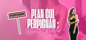 Visuel présentant les meilleurs sites de plan cul à Perpignan avec un panneau de la ville et une illustration féminine.