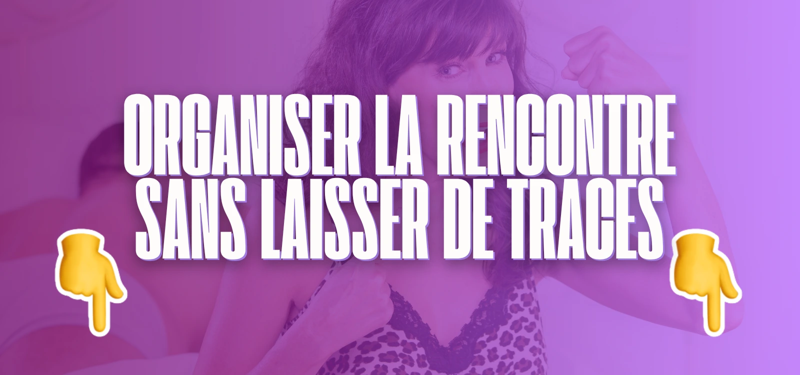 Illustration présentant les conseils pour organiser une rencontre discrète sans laisser de traces.
