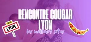 Rencontre cougar à Lyon : sélection des meilleurs sites pour rencontrer des femmes matures dans la région lyonnaise.
