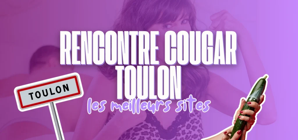 Rencontre cougar à Toulon : sélection des meilleurs sites pour rencontrer des femmes matures et cougars à Toulon.