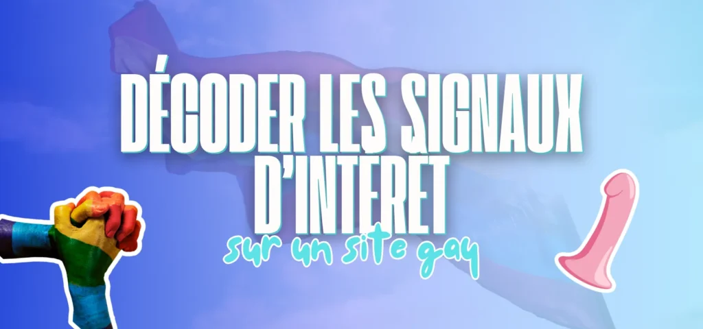 Bannière bleue avec le titre Décoder les signaux d'intérêt sur un site gay, poing arc-en-ciel et jouet rose