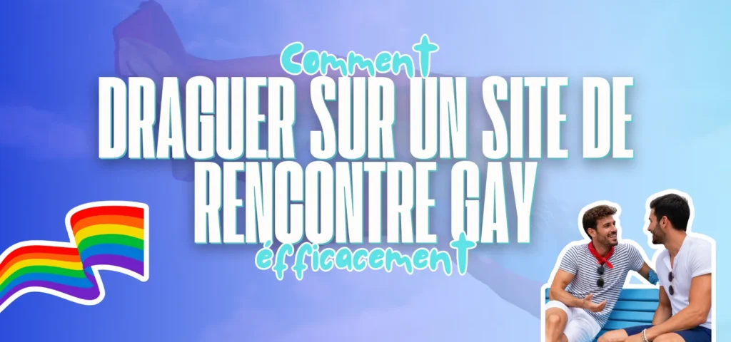 Bannière bleue titrée « Comment draguer sur un site de rencontre gay efficacement » avec drapeau arc-en-ciel et deux hommes