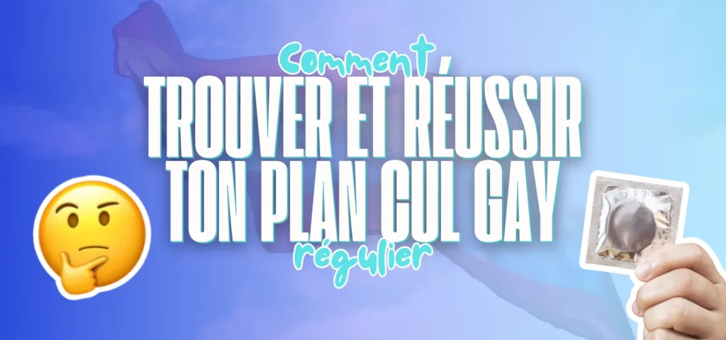 Bannière bleu violet avec le titre Comment trouver et réussir ton plan cul gay régulier, emoji pensif et main tenant un préservatif